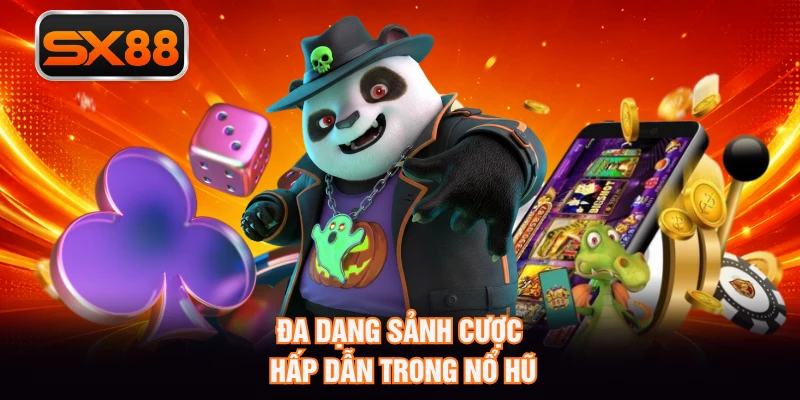 Đa dạng sảnh cược hấp dẫn trong nổ hũ 