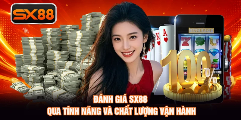 Đánh giá SX88 qua tính năng và chất lượng vận hành