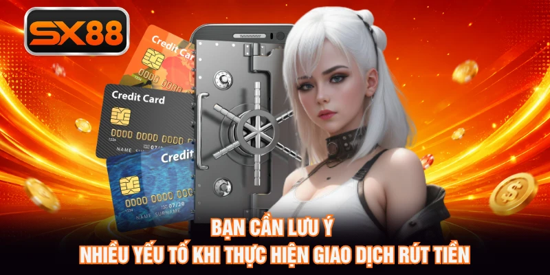 Nên áp dụng kinh nghiệm vàng khi thực hiện rút tiền