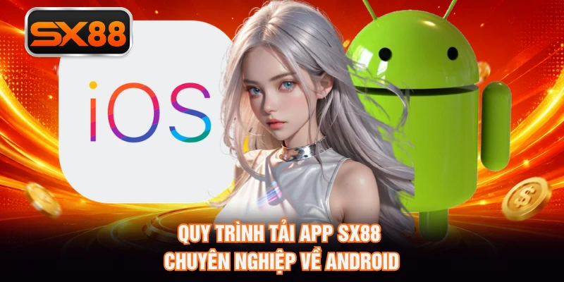 Quy trình tải app SX88 chuyên nghiệp về Android