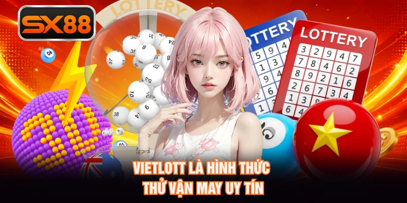 Vietlott là hình thức thử vận may uy tín